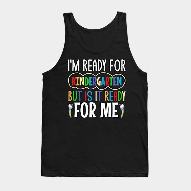 I'm ready for kindergarten but is it ready for me Tank Top by TheDesignDepot